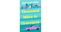 A Thousand Miles to Graceland by Kristen Mei Chase