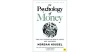 The Psychology of Money: Timeless Lessons on Wealth, Greed, and Happiness by Morgan Housel