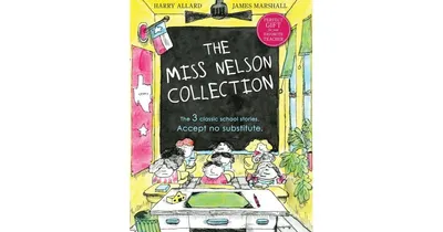The Miss Nelson Collection: 3 Complete Books in 1!: Miss Nelson Is Missing, Miss Nelson Is Back, and Miss Nelson Has a Field Day by Harry G. Allard Jr