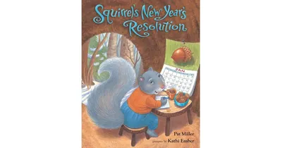 Squirrel's New Year's Resolution by Pat Miller