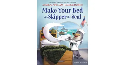 Make Your Bed with Skipper the Seal by William H. McRaven