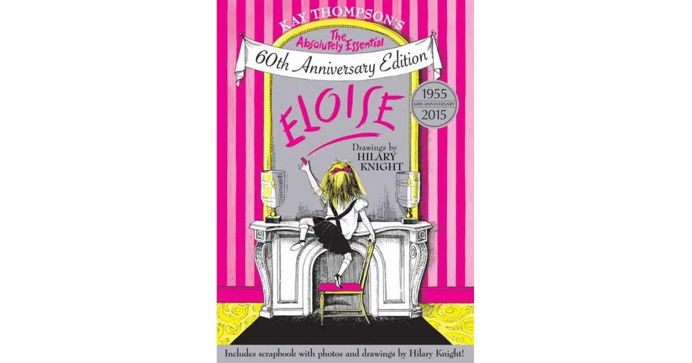 Eloise: The Absolutely Essential 60th Anniversary Edition by Kay Thompson