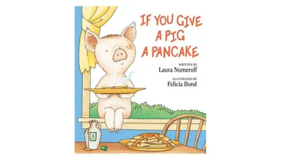 If You Give a Pig a Pancake by Laura Numeroff