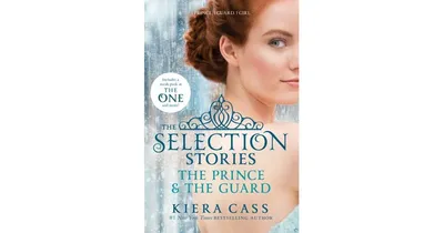 The Selection Stories: The Prince & The Guard by Kiera Cass