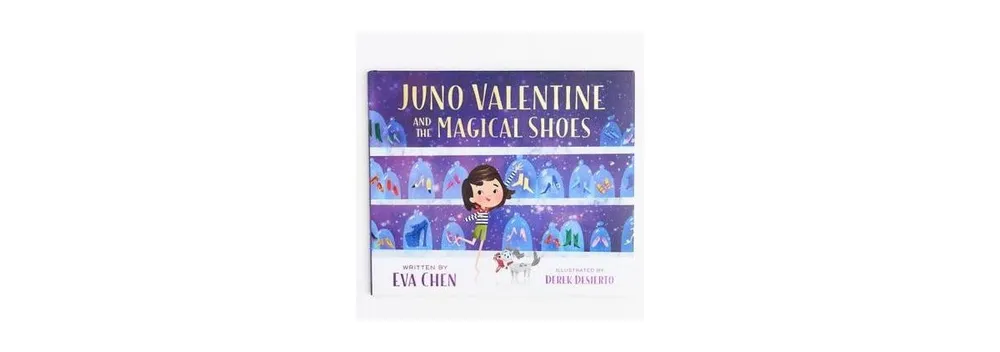 Juno Valentine and the Magical Shoes (Juno Valentine Series #1) by Eva Chen