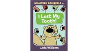 I Lost My Tooth! (Unlimited Squirrels Series #1) by Mo Willems