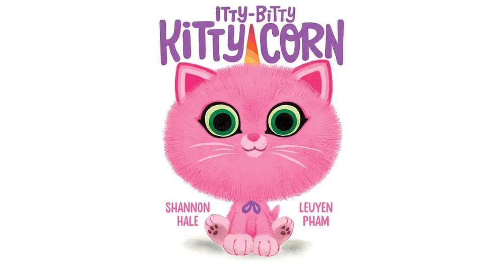 Itty-Bitty Kitty-Corn by Shannon Hale