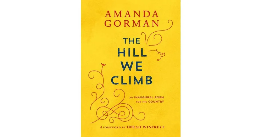 The Hill We Climb: An Inaugural Poem for the Country by Amanda Gorman