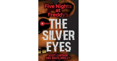 The Silver Eyes (Five Nights at Freddy's Series #1) by Scott Cawthon