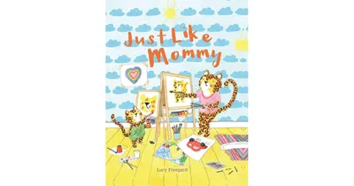Just Like Mommy by Lucy Freegard