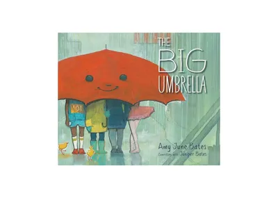 The Big Umbrella by Amy June Bates
