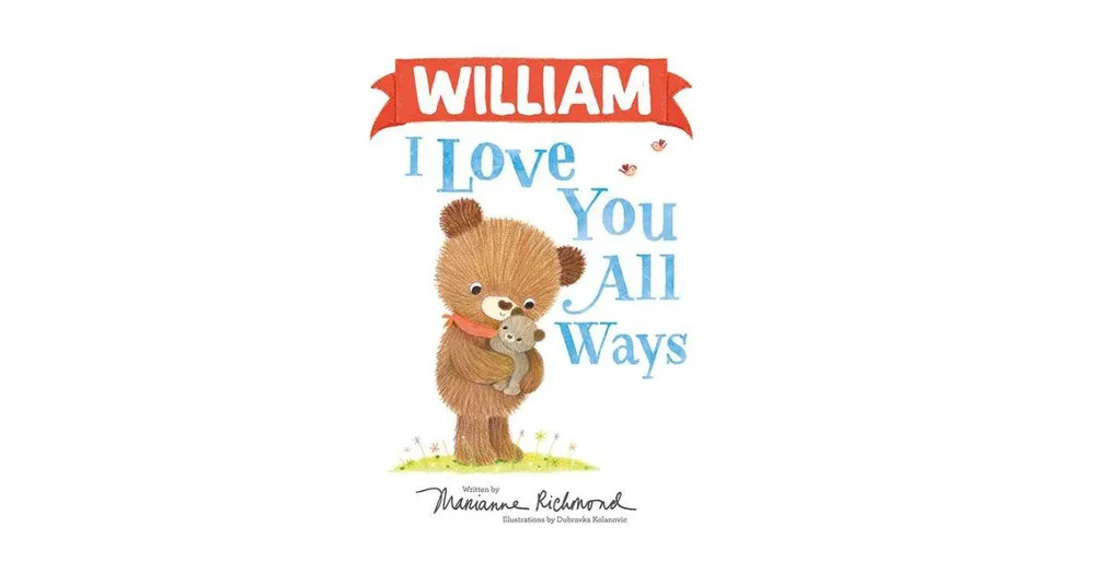 William I Love You All Ways by Marianne Richmond