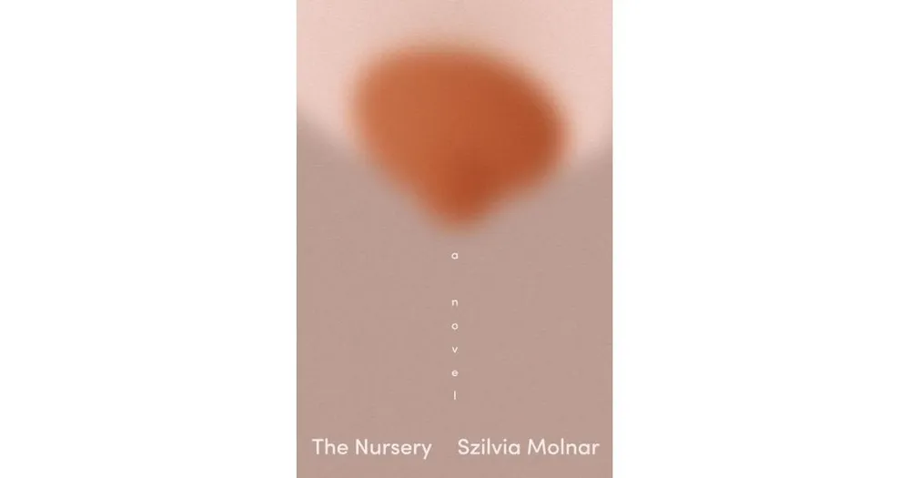 The Nursery: A Novel by Szilvia Molnar