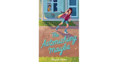 The Astonishing Maybe by Shaunta Grimes