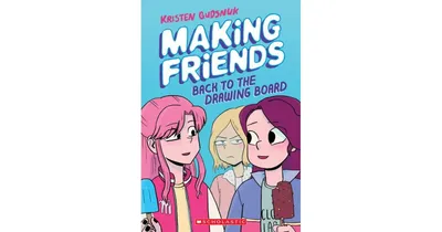 Making Friends: Back to the Drawing Board (Making Friends Series #2) by Kristen Gudsnuk