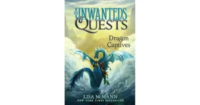 Dragon Captives Unwanteds Quests Series 1 by Lisa McMann