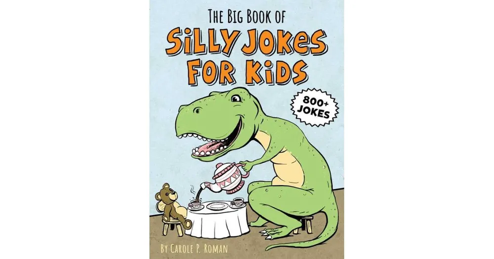 The Big Book of Silly Jokes for Kids by Carole P Roman