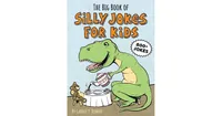 The Big Book of Silly Jokes for Kids by Carole P Roman