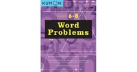 Word Problems Grades 6,8 by Kumon Publishing