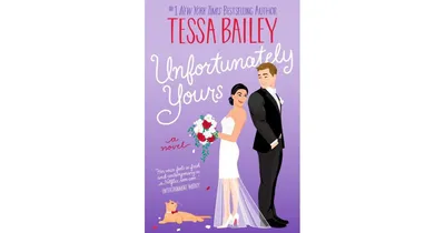 Unfortunately Yours- A Novel by Tessa Bailey