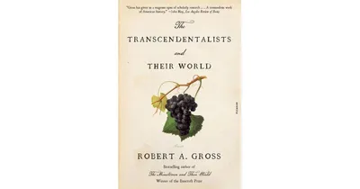 The Transcendentalists and Their World by Robert A. Gross