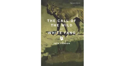The Call of the Wild and White Fang (Signature Classics) by Jack London