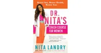 Dr. Nita's Crash Course for Women- Better Sex, Better Health, Better You by Nita Landry Md, Ob-gyn