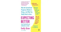 Expecting Better- Why the Conventional Pregnancy Wisdom Is Wrong
