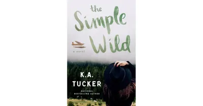 The Simple Wild by K.a. Tucker