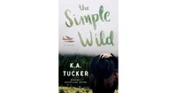 The Simple Wild by K.a. Tucker