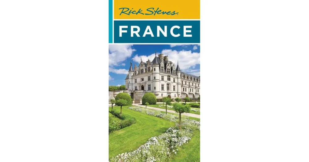 Rick Steves France by Rick Steves