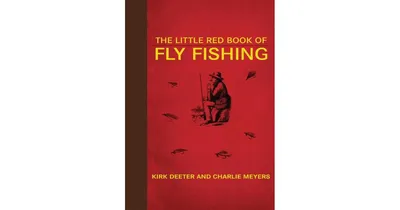 The Little Red Book of Fly Fishing by Kirk Deeter