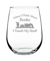 Bevvee When I Think About Books I Touch my Shelf Book Lover Gifts Stem Less Wine Glass, 17 oz