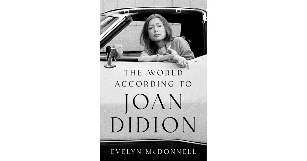 The World According to Joan Didion by Evelyn McDonnell