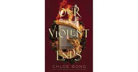 Our Violent Ends by Chloe Gong