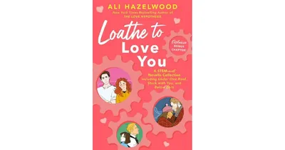 Loathe to Love You by Ali Hazelwood