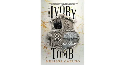 The Ivory Tomb by Melissa Caruso