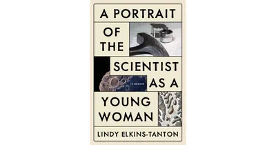 A Portrait of The Scientist as a Young Woman- A Memoir by Lindy Elkins