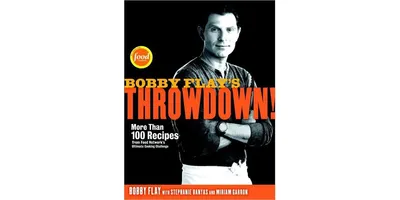 Bobby Flay's Throwdown - More Than 100 Recipes from Food Network's Ultimate Cooking Challenge