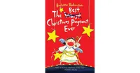 The Best Christmas Pageant Ever by Barbara Robinson