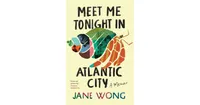 Meet Me Tonight in Atlantic City by Jane Wong