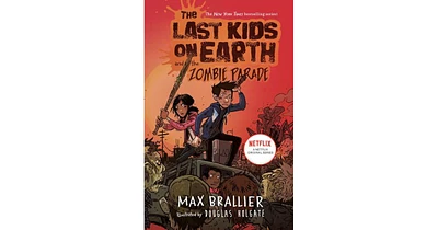 The Last Kids on Earth and The Zombie Parade Last Kids on Earth Series #2 by Max Brallier