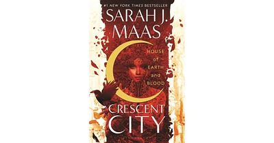 House of Earth And Blood Crescent City Series #1 by Sarah J. Maas