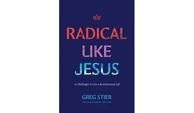 Barnes & Noble Radical like Jesus: 21 Challenges to Live a Revolutionary Life by Greg Stier