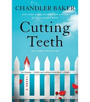 Barnes & Noble Cutting Teeth: A Novel by Chandler Baker