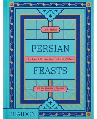 Barnes & Noble Persian Feasts: Recipes Stories from a Family Table by Leila Taghinia-Milani Heller