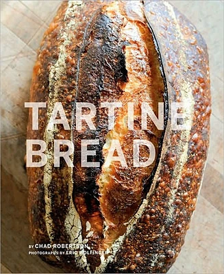 Tartine Bread (Artisan Bread Cookbook, Best Bread Recipes, Sourdough Book) by Chad Robertson