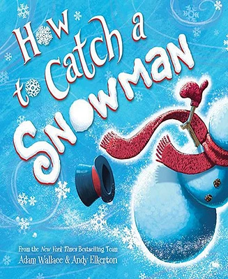 How to Catch a Snowman (How to Catch... Series) by Adam Wallace