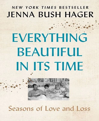 Everything Beautiful in Its Time- Seasons of Love and Loss by Jenna Bush Hager