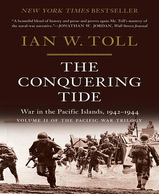 The Conquering Tide- War in the Pacific Islands, 1942-1944 by Ian W. Toll